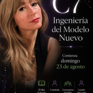 C7 - Ingeniería del Ser = Ingeniería del Modelo Nuevo